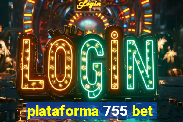 plataforma 755 bet